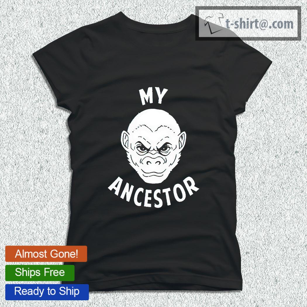 my ancestor monkey shirt