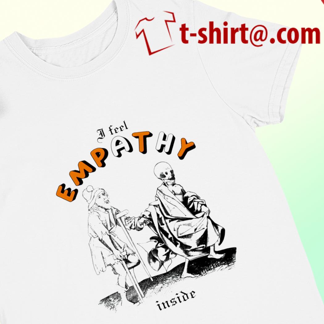 I feel empathy inside funny T-shirt