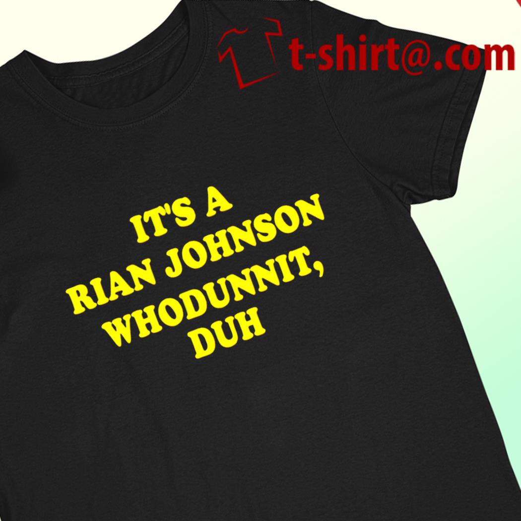 It's Rian Johnson whodunnit duh 2022 T-shirt