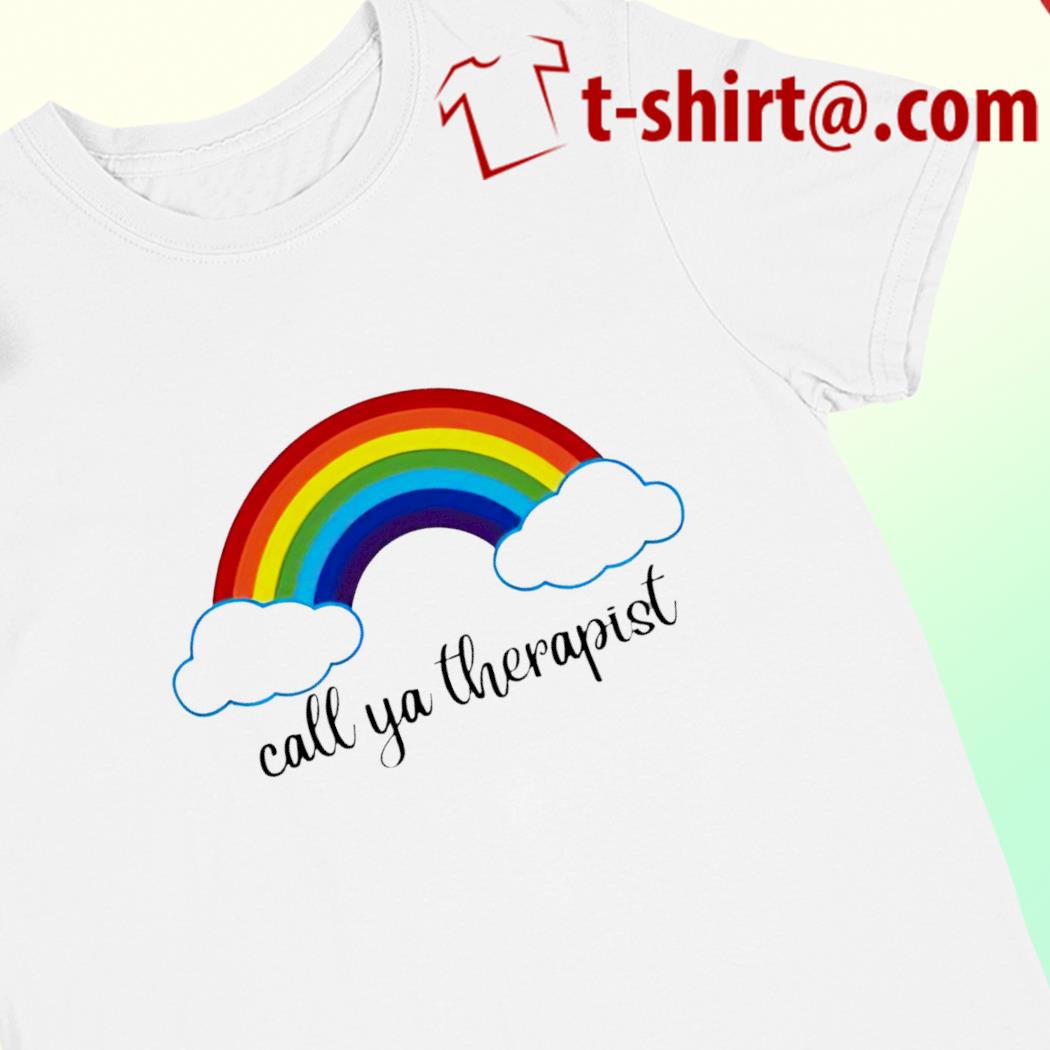 Call ya therapist rainbow funny T-shirt