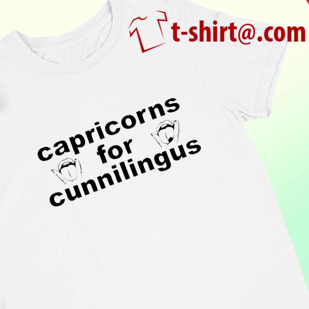 Capricorns for cunnilingus funny T-shirt