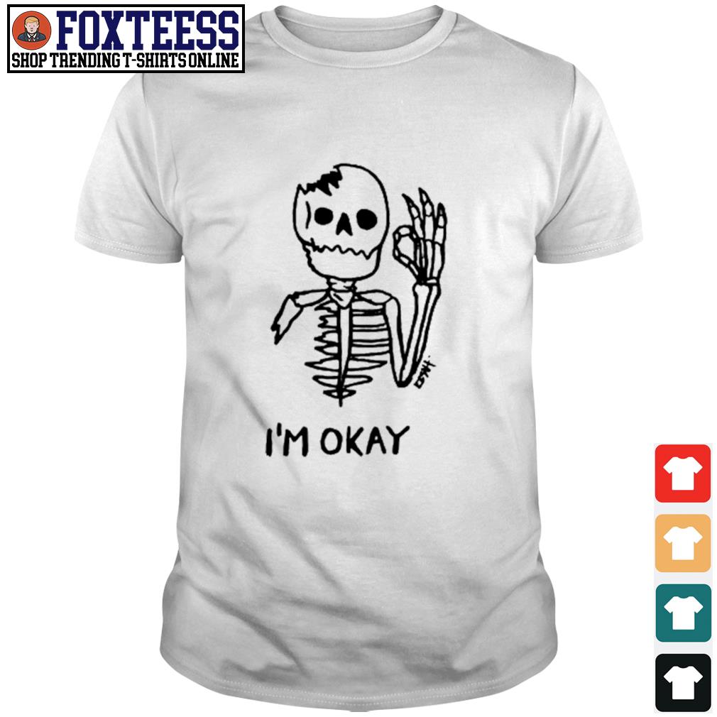 i think im okay shirt